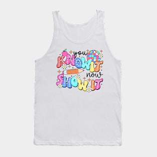 TESTDAY Day You Know It Now Show It Funny Test Day Teacher Tank Top